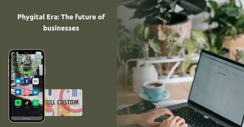 Phygital Era The future of businesses/ Η Phygital εποχή, η NFC τεχνολογία και το μέλλον των επιχειρήσεων